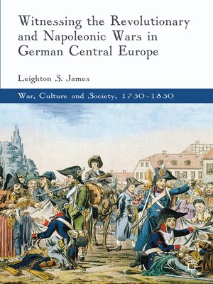 cover image of Witnessing the Revolutionary and Napoleonic Wars in German Central Europe
